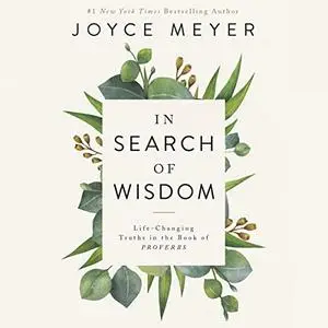 In Search of Wisdom: Life-Changing Truths in the Book of Proverbs [Audiobook]