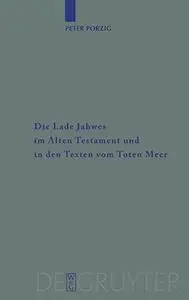 Die Lade Jahwes im Alten Testament und in den Texten vom Toten Meer (Beihefte Zur Zeitschrift Fur Die Alttestamentliche Wissens