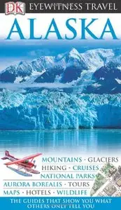 Nigel Hicks, DK Eyewitness Travel Guide: Alaska (Repost) 