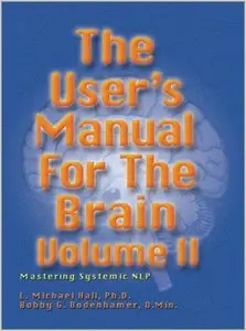 User's Manual for the Brain, Vol. II: Mastering Systemic NLP (repost)