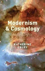 Modernism and Cosmology: Absurd Lights