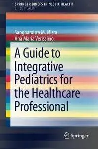 A Guide to Integrative Pediatrics for the Healthcare Professional (Repost)