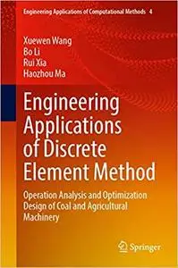 Engineering Applications of Discrete Element Method: Operation Analysis and Optimization Design of Coal and Agricultural