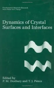 Dynamics of Crystal Surfaces and Interfaces (Fundamental Materials Research) [Repost]