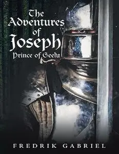 «The Adventures of Joseph, Prince of Geelu» by Fredrik Gabriel