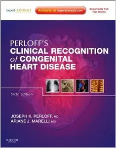 Perloff's Clinical Recognition of Congenital Heart Disease, 6th Edition (repost)
