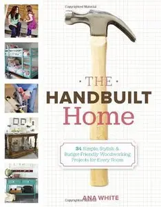 The Handbuilt Home: 34 Simple Stylish and Budget-Friendly Woodworking Projects for Every Room (Repost)