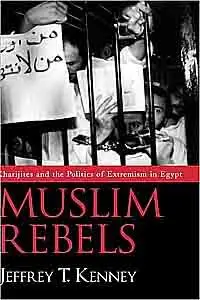 Muslim Rebels: Kharijites and the Politics of Extremism in Egypt