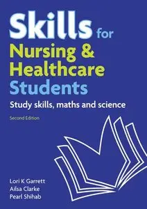 Skills for Nursing & Healthcare Students: Study Skills, Maths and Science [Repost]