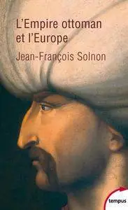 Jean-François Solnon, "L'Empire ottoman et l'Europe"