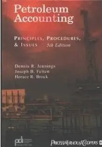 "Petroleum Accounting: Principles, Procedures & Issues" by D.R. Jennings, J.B. Feiten, H.R. Brock
