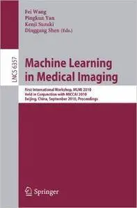 Machine Learning in Medical Imaging: First International Workshop, MLMI 2010, Held in Conjunction with MICCAI 2010, Beijing, Ch