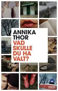 «Vad skulle du ha valt?» by Annika Thor