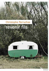 Christophe Perruchas, "Revenir fils"