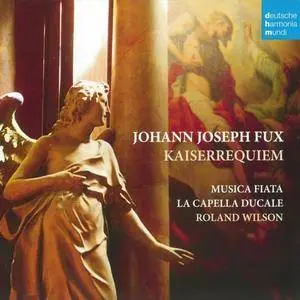 Musica Fiata, La Capella Ducale, Roland Wilson - Johann Joseph Fux: Kaiserrequiem (2012)