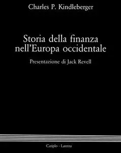 Charles P. Kindleberger - Storia della finanza nell'Europa occidentale (1987)