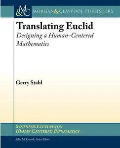 Translating Euclid: Designing a Human-Centered Mathematics