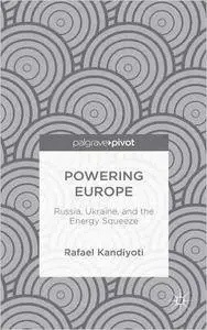 Powering Europe: Russia, Ukraine, and the Energy Squeeze