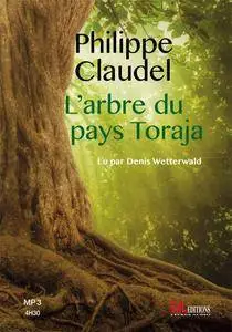 Philippe Claudel, "L'arbre du pays Toraja"