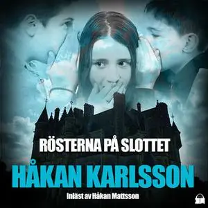 «Rösterna på slottet» by Håkan Karlsson