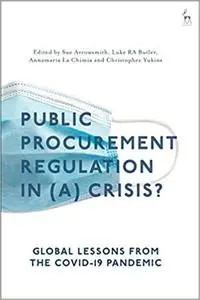 Public Procurement Regulation in (a) Crisis?: Global Lessons from the COVID-19 Pandemic