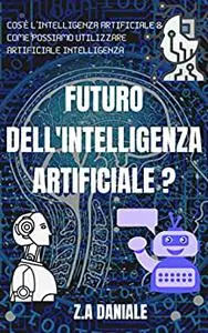 FUTURO DELL'INTELLIGENZA ARTIFICIALE ?