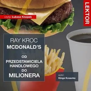 «Imperium McDonald’s. Od przedstawiciela handlowego do milionera. Ray Kroc» by Łukasz Tomys,Kinga Kosecka