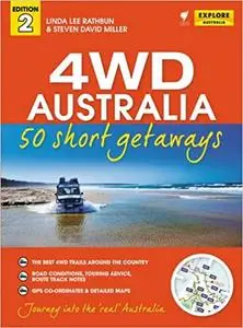 4WD Australia: 50 Short Getaways 2nd ed Ed 2