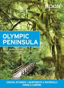 Moon Olympic Peninsula: Coastal Getaways, Rainforests & Waterfalls, Hiking & Camping (Travel Guide), 4th Edition