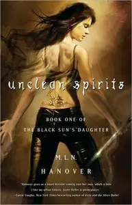 M.L.N. Hanover,  "Unclean Spirits: Book One of the Black Sun's Daughter"