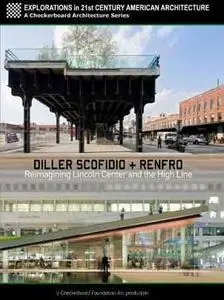 Diller Scofidio + Renfro: Reimagining Lincoln Center and the High Line (2012)