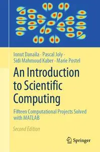 An Introduction to Scientific Computing: Fifteen Computational Projects Solved with MATLAB