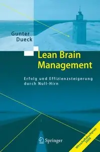 Lean Brain Management: Erfolg und Effizienzsteigerung durch Null-Hirn (Reupload)