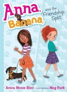 «Anna, Banana, and the Friendship Split» by Anica Mrose Rissi