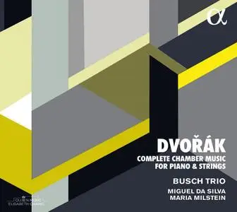 Busch Trio - Antonín Dvořák: Complete Chamber Music for Piano & Strings [4CDs] (2019)