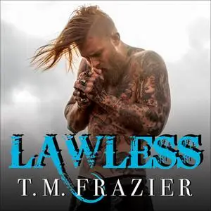 «Lawless» by T.M. Frazier