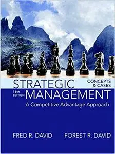 Strategic Management: A Competitive Advantage Approach, Concepts and Cases  16th Edition