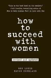 How to Succeed with Women, Revised and Updated