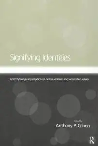 Signifying Identities: Anthropological Perspectives on Boundaries and Contested Values