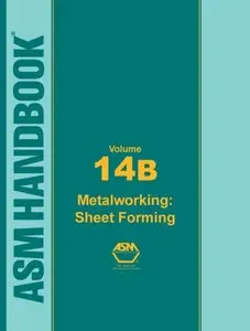 Metal Working: Sheet Forming (ASM Handbook: Volume 14B)