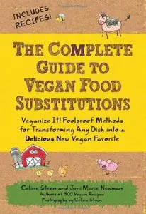 The Complete Guide to Vegan Food Substitutions: Veganize It! Foolproof Methods for Transforming Any Dish into a... (repost)