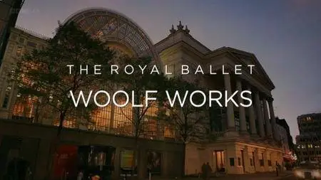 BBC - The Royal Ballet: Woolf Works (2017)