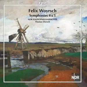 NDR Radiophilharmonie & Thomas Dorsch - Woyrsch: Symphonies Nos. 4 & 5 (2019)