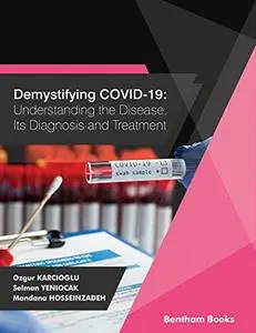 Demystifying COVID-19: Understanding the Disease, Its Diagnosis and Treatment