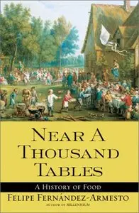 Near a Thousand Tables: A History of Food by Felipe Fernandez-Armesto