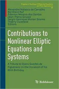 Contributions to Nonlinear Elliptic Equations and Systems