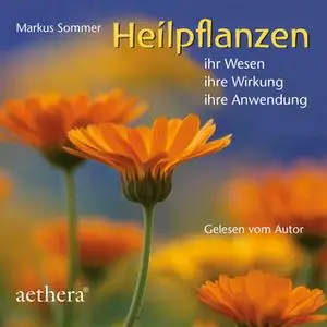 «Heilpflanzen: Ihr Wesen, ihre Wirkung, ihre Anwendung» by Markus Sommer