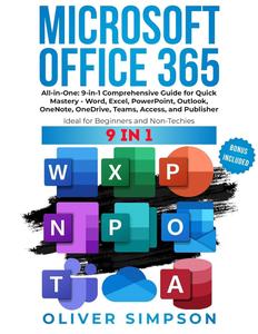 Microsoft Office 365 All-in-One: 9-in-1 Comprehensive Guide for Quick Mastery