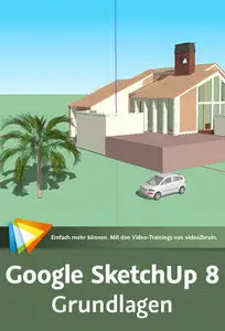 Google SketchUp 8 – Grundlagen