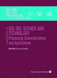 Handbook of Sol-Gel Science and Technology: Processing, Characterization and Applications, V. I - Sol-Gel Processing Hiromitsu